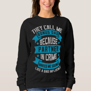 Mens Bonus Dad Partner In Crime Apparel Stepdad F Sweatshirt