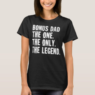 Mens Bonus Dad The One The Only The Legend Dad Fat T-Shirt