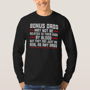 Mens Bonus Dads May Not Be Related Stepdad T-Shirt