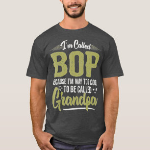 Mens Bop s for Grandpa Men Fathers Day I'm called  T-Shirt
