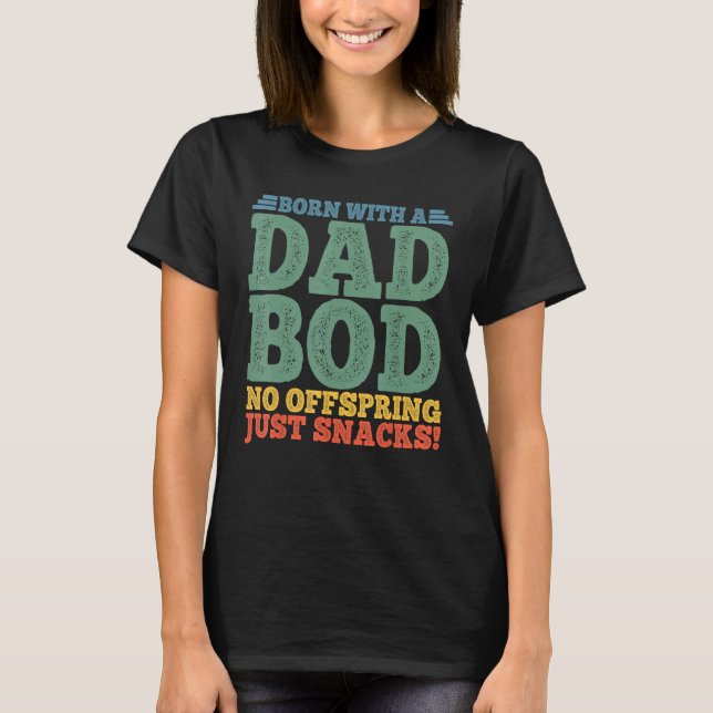 Mens Born with a Dad Bod No Offspring, Just Snacks T-Shirt (Front)