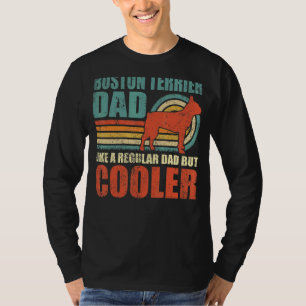 Mens Boston Terrier Dad Like A Regular Dad But Coo T-Shirt