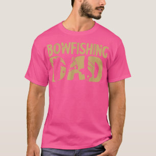 Mens Bowfishing Dad Bowfisher Father Fish Bow Hunt T-Shirt