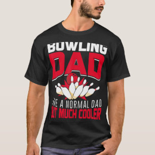 Mens Bowling Dad Like A Normal Dad But Much Cooler T-Shirt