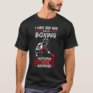 Mens Boxer Fighter Gym I Have Two Kids And Go Boxi T-Shirt
