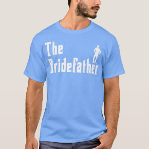 Mens Bridefather Bride Maid Of Honour Wedding Part T-Shirt