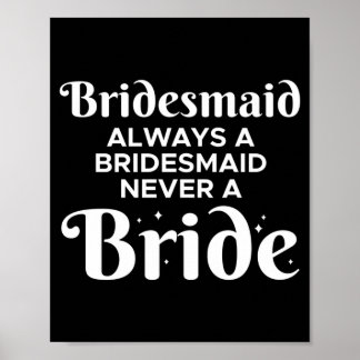 Mens Bridesmaid A Bridesmaid A Bride Performance Poster