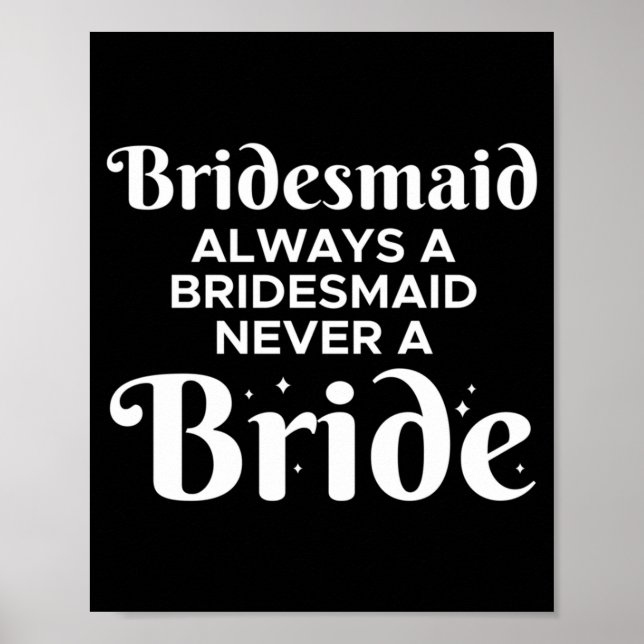 Mens Bridesmaid A Bridesmaid A Bride Performance Poster (Front)
