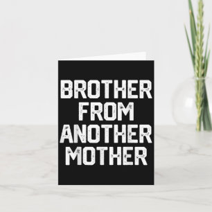 Mens Brother From Another Mother Funny Gag Quote J Card