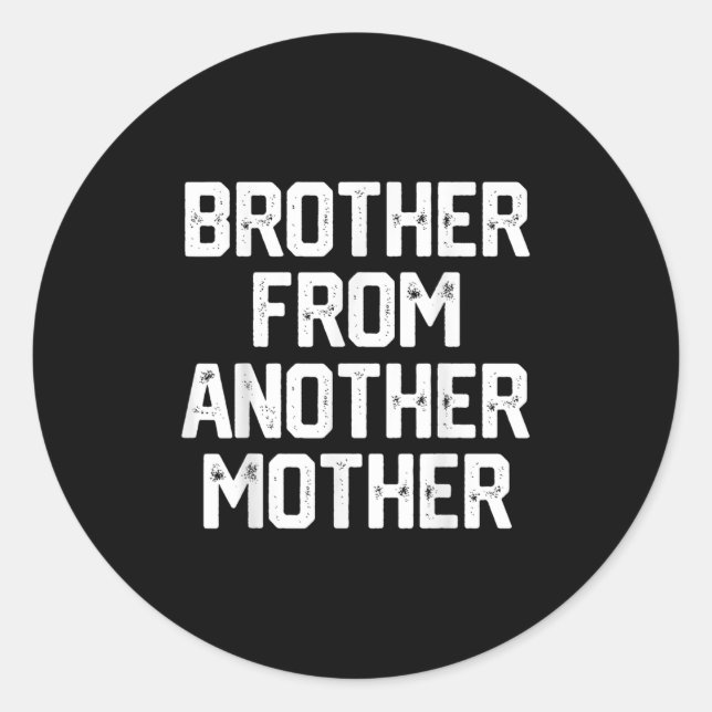 Mens Brother From Another Mother Funny Gag Quote J Classic Round Sticker (Front)
