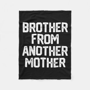 Mens Brother From Another Mother Funny Gag Quote J Fleece Blanket