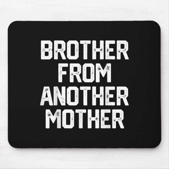 Mens Brother From Another Mother Funny Gag Quote J Mouse Mat (Front)