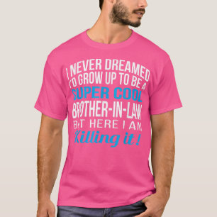 Mens Brother In Law From Sister in Law Funny Gift T-Shirt