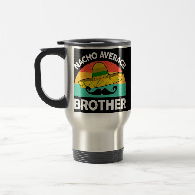Mens Brother In Law Gift Nacho Average Brother Travel Mug (Left)