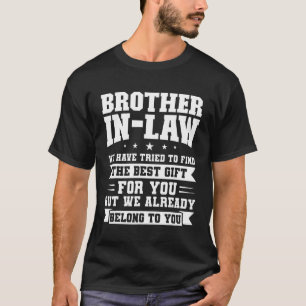 Mens Brother In Law We Have Tried To Find Sister I T-Shirt