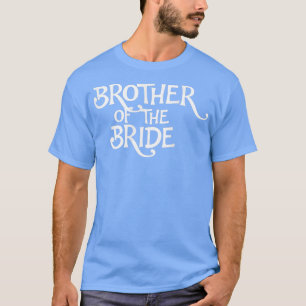Mens Brother Of The Bride Bachelor Party, Brother  T-Shirt
