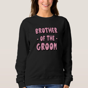 Mens Brother Of The Groom Bachelor Matching Group Sweatshirt