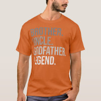 Mens Brother Uncle Godfather Legend Fun Best Funny