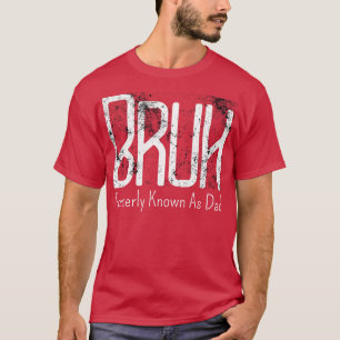 Mens Bruh Formerly Known As Dad Meme Funny Saying  T-Shirt