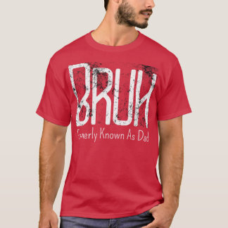 Mens Bruh Formerly Known As Dad Meme Funny Saying T-Shirt