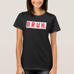 Mens Bruh Funny Meme Saying Brothers Teens Boys Br T-Shirt