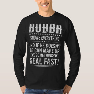 Mens Bubba Know Everything Father's Day Funny T-Shirt