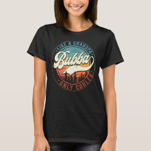 Mens Bubba Like A Grandpa Only Cooler Vintage Retr T-Shirt