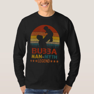Mens Bubba The Man The Myth The Legend Fathers Day T-Shirt