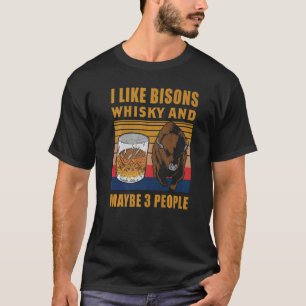 Mens Buffalo  I Like Bisons Whisky And Maybe 3 Peo T-Shirt