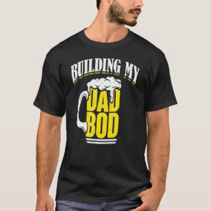 Mens Building Dad Bod Dad Jokes Father  Dad Bod T-Shirt
