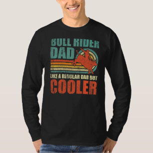 Mens Bull Riding Dad Like A Regular Dad But Cooler T-Shirt
