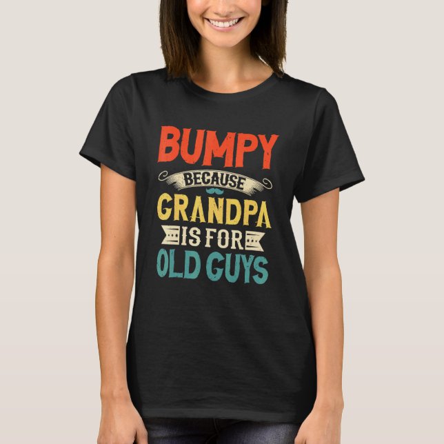 Mens Bumpy Because Grandpa Is For Old Guys  Father T-Shirt (Front)