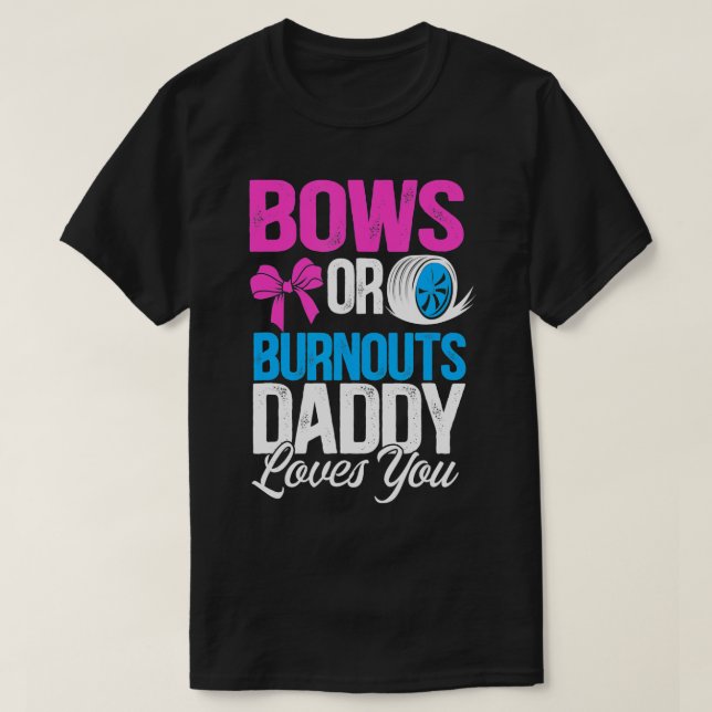 Mens Burnouts or Bows Daddy loves you Gender Revea T-Shirt (Design Front)