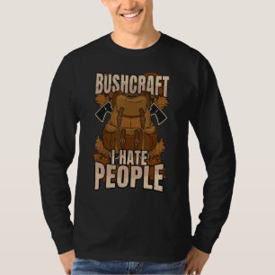 Mens Bushcraft I Hate People Outdoor Survival T-Shirt