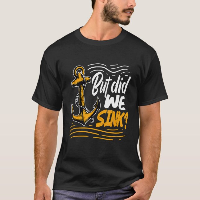 Mens But Did We Sink Cruise Boat Owner Boating T-Shirt (Front)