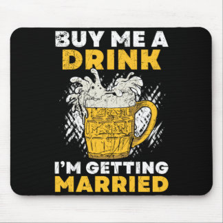 Mens Buy A Drink Getting Married Groom Groom Team Mouse Mat