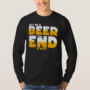 Mens Buy Me A Beer The End Is Near Bachelor Party T-Shirt