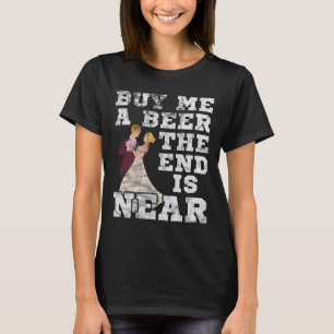 Mens Buy Me A Beer The End Is Near Groom Bachelor  T-Shirt