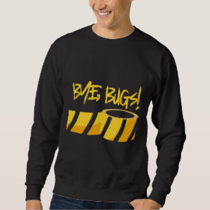 Mens Bye Bugs! Exterminator Professional Pest Hun Sweatshirt