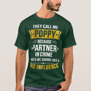 Mens Call me poppy partner crime bad influence for T-Shirt