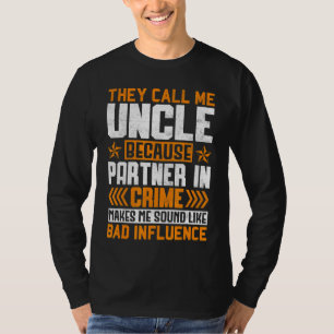 Mens Call Me Uncle Partner In Crime Bad Influence T-Shirt
