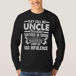 Mens Call Me Uncle Partner In Crime Bad Influence T-Shirt