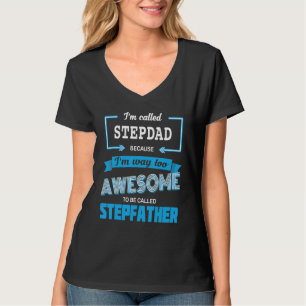 Mens Called Stepdad Because I'm Too Awesome To Cal T-Shirt
