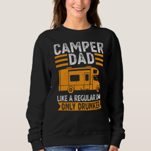 Mens Camper Dad Like A Regular Dad Only Drunker Ca Sweatshirt