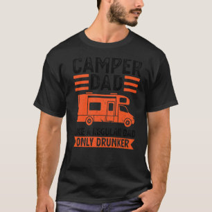 Mens Camper Dad Like A Regular Dad Only Drunker Ca T-Shirt