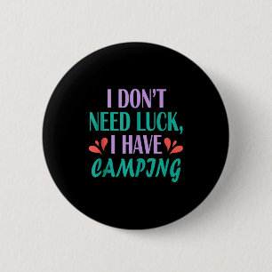 Mens camper hiker outdoor trip don’t need luck 6 cm round badge
