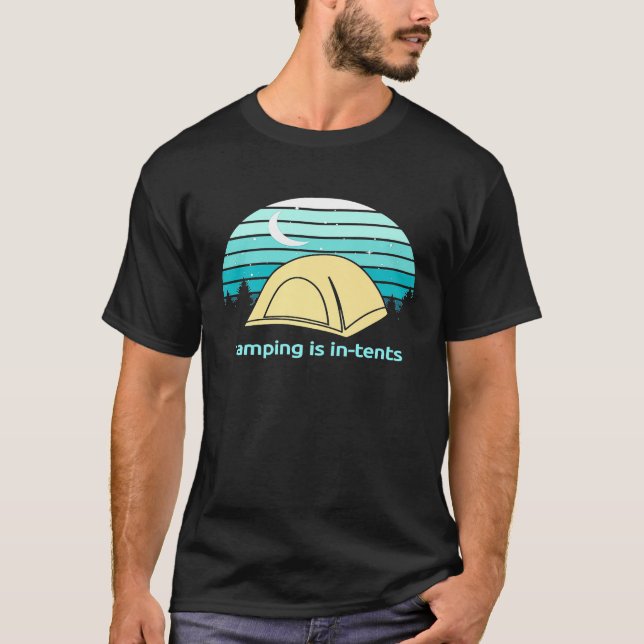 Mens Camping Is In-Tents - Funny For People Who Te T-Shirt (Front)