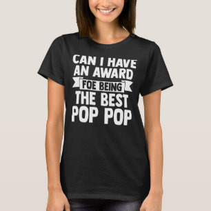 Mens can I have award for being pop pop grandfathe T-Shirt