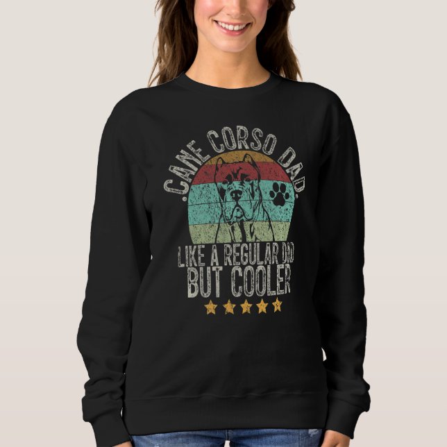 Mens Cane Corso Dad Like A Regular Dad But Cooler  Sweatshirt (Front)