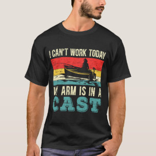 Mens can't work arm is in a cast funny fishing T-Shirt